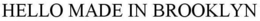 HELLO MADE IN BROOKLYN trademark