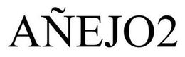 AÑEJO2 trademark
