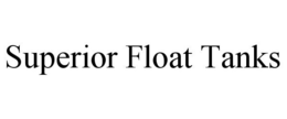 SUPERIOR FLOAT TANKS trademark
