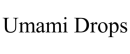 UMAMI DROPS trademark