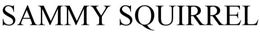 SAMMY SQUIRREL trademark