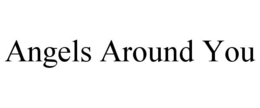 ANGELS AROUND YOU trademark