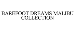 BAREFOOT DREAMS MALIBU COLLECTION trademark