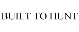 BUILT TO HUNT trademark