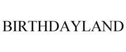 BIRTHDAYLAND trademark