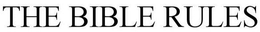 THE BIBLE RULES trademark