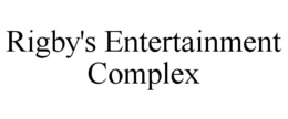RIGBY'S ENTERTAINMENT COMPLEX trademark