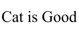 CAT IS GOOD trademark