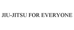 JIU-JITSU FOR EVERYONE trademark