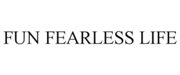 FUN FEARLESS LIFE trademark