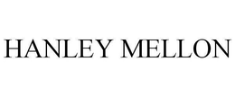 HANLEY MELLON trademark