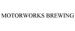MOTORWORKS BREWING trademark