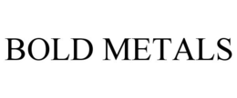 BOLD METALS trademark