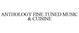 ANTHOLOGY FINE TUNED MUSIC & CUISINE trademark