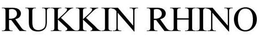 RUKKIN RHINO trademark