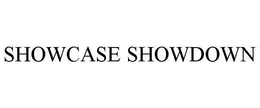 SHOWCASE SHOWDOWN trademark