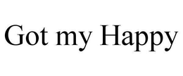 GOT MY HAPPY trademark