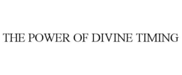 THE POWER OF DIVINE TIMING trademark