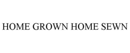 HOME GROWN HOME SEWN trademark