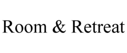 ROOM & RETREAT trademark