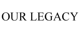 OUR LEGACY trademark