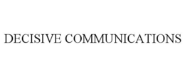 DECISIVE COMMUNICATIONS trademark