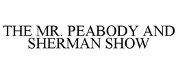 THE MR. PEABODY AND SHERMAN SHOW trademark