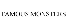 FAMOUS MONSTERS trademark