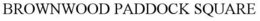 BROWNWOOD PADDOCK SQUARE trademark