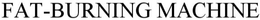 FAT-BURNING MACHINE trademark