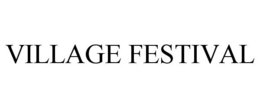 VILLAGE FESTIVAL trademark