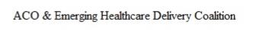 ACO & EMERGING HEALTHCARE DELIVERY COALITION trademark