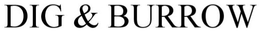 DIG & BURROW trademark