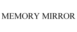 MEMORY MIRROR trademark