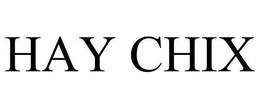 HAY CHIX trademark
