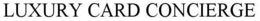 LUXURY CARD CONCIERGE trademark