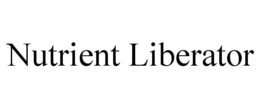 NUTRIENT LIBERATOR trademark