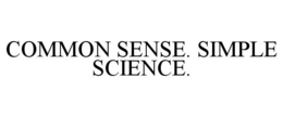 COMMON SENSE. SIMPLE SCIENCE. trademark