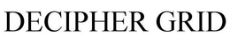 DECIPHER GRID trademark