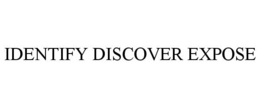 IDENTIFY DISCOVER EXPOSE trademark
