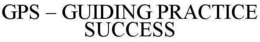 GPS - GUIDING PRACTICE SUCCESS trademark
