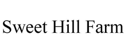 SWEET HILL FARM trademark