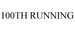 100TH RUNNING trademark