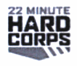 22 MINUTE HARD CORPS trademark