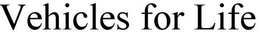 VEHICLES FOR LIFE trademark