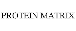 PROTEIN MATRIX trademark