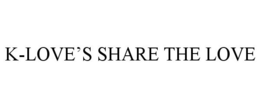 K-LOVE'S SHARE THE LOVE trademark