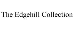 THE EDGEHILL COLLECTION trademark