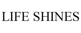 LIFE SHINES trademark