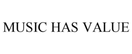 MUSIC HAS VALUE trademark